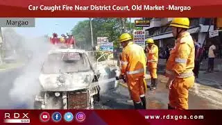 Car Caught Fire Near District Court, Old Market -Margao