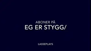Shoutout Til LassePlays/eg Er Stygg