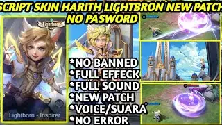 SCRIPT SKIN HARITH LIGHTBRON NO PASSWORD FULL EFFECT FULL VOICE UPDATE TERBARU New Patch MLBB