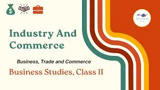 Classification of Industry and Commerce | Business, Trade and Commerce | Business Studies | Class 11