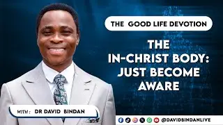 The In-Christ Body: Just Become Aware - Dr. David Bindan
