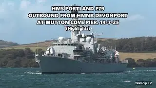 ROYAL NAVY TYPE 23 FRIGATE HMS PORTLAND F79 DEPARTS DEVONPORT NAVAL BASE 14-7-25 (HIGHLIGHTS)
