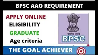 BPSC AAO REQUIREMENT 2021 ELIGIBILITY, AGE CRITERIA, SYLLABUS  , EXAM PATTERN, @thegoalachiever5079