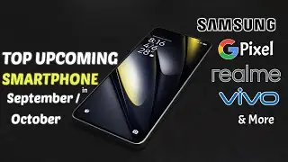 Upcoming Smartphone launching in September & October | LEAKS REVEALED