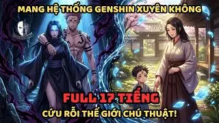 🔥TRỌN BỘ🔥:Jujutsu Kaisen Fanfic: Mang Hệ Thống Genshin Xuyên Không Cứu Rỗi Thế Giới Chú Thuật