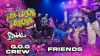[FINAL] G.O.G Crew vs Friends | Crew Battle | The Floor Throne Vol. 9