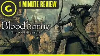 Bloodborne: The Old Hunters - 1 Minute Review