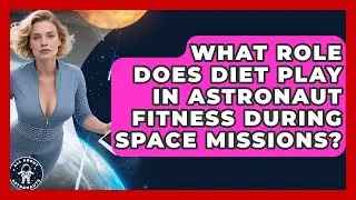 What Role Does Diet Play in Astronaut Fitness During Space Missions? | All About Astronauts News