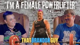 I'm a Female Powerlifter  | That Brandon Guy #2