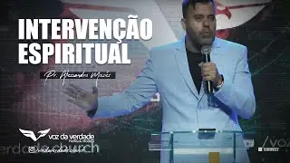 INTERVEN&Ccedil;&Atilde;O ESPIRITUAL - Pr. Alessandro Mois&eacute;s