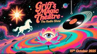 Griff's Magic Theatre The Radio Show 15th October 2025