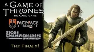 Game of Thrones LCG: Face to Face Games Store Championship 2016 - Finals!