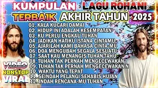 KIMPILASI LAGU PUJIAN ROHANI TERBAIK AKHIR TAHUN 2025 - TUHAN TAK PERNAH MENGECEWAKAN