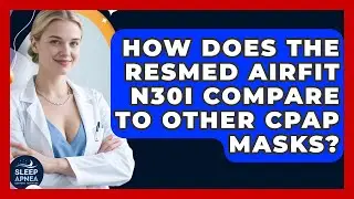 How Does The ResMed AirFit N30i Compare To Other CPAP Masks? - Sleep Apnea Support Network