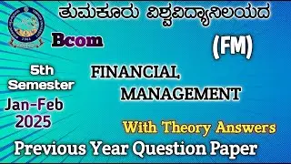 Financial Management.... Bcom 5th Semester Nep Syllabus Tumkur University with Solution Q Paper 2025