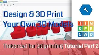 Tinkercad for 3d printing tutorial Part 2:  Designing and 3D Printing Your Own 3D CAD STL Models