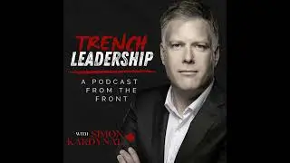 Trailer #2 - Trench Leadership: A Podcast From the Front, hosted by Simon Kardynal