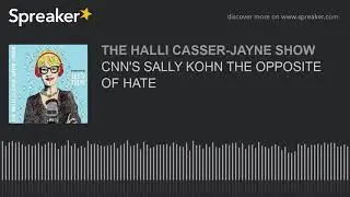 CNN'S SALLY KOHN THE OPPOSITE OF HATE