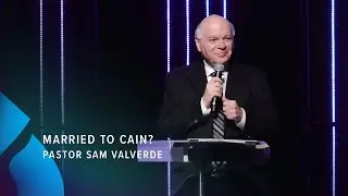 Married To Cain? - Pastor Sam Valverde