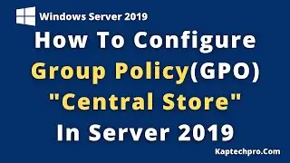 How To Setup Group Policy Central Store