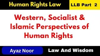 Western, Socialist, and Islamic Perspectives of Human Rights || Ayaz Noor