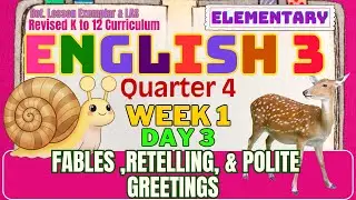 English 3 Q4 Week 1 Day 3 | Fables ,Retelling, & Polite Greetings | MATATAG