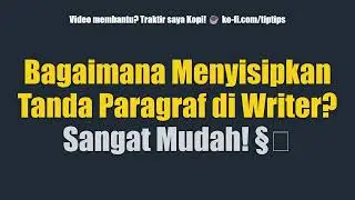 Bagaimana Menyisipkan Tanda Paragraf di Writer? Sangat Mudah! &sect;️⃣