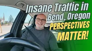 The traffic in Bend Oregon is insane! Depending on your perspective.