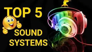 TOP 5 SOUND SYSTEMS