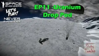Never Surrender EP11 - Uranium Drop Pod (Space Engineers)