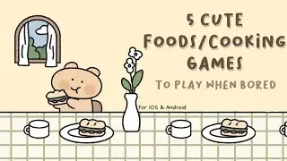 5 Cute & Aesthetic Foods / Cooking Games To Play When Bored 🍳🍔 (iOS & Android)