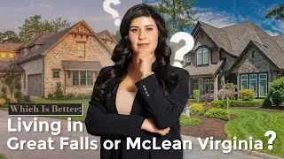 Which Is Better: Living in Great Falls or McLean Virginia?