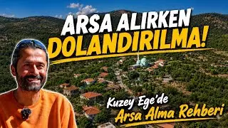 DOLANDIRILMA! ARAZİ ALMADAN ÖNCE İZLE | Kuzey Ege'de Yatırım Yapmak