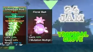 AFK 24 JAM FISH IT | yoww tropical grove katanya baguss ni