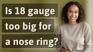 Is 18 gauge too big for a nose ring?