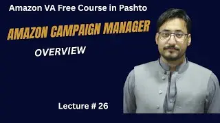 Amazon PPC Campaign Manger Overview | Amazon VA Course | Lecture 26