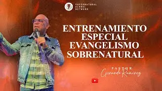 Entrenamiento Especial Evangelismo Sobrenatural - Pastor Gerardo Ramírez | Feb, 17 - 2024