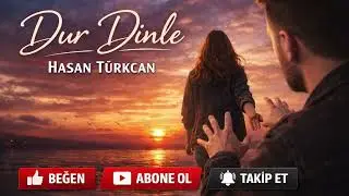 Hasan Türkcan – Dur Dinle | Duygusal Slow Aşk Şarkısı 2026