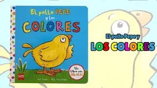 El Pollo Pepe y los colores · Libro con solapas · Editorial SM
