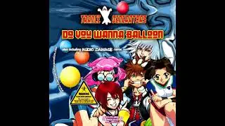 Trance Generators - Do You Wanna Balloon (Trance Generators 1 &pound; Mix) [HQ]