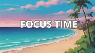 Lo-Fi Background Music for Concentration &mdash; Anime Beach Focus