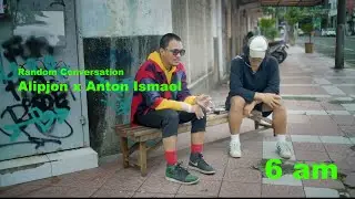 RANDOM CONVERSATION ALIPJON & ANTON ISMAEL JAM 6 PAGI