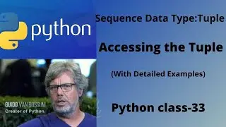 Accessing the tuple in python?(With Detailed Examples) Python class-33