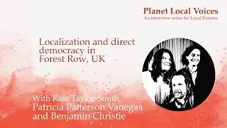 Localization and direct democracy in Forest Row, UK