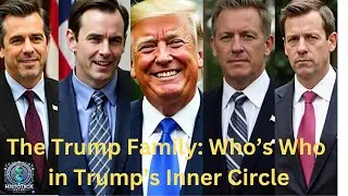 The Trump Family: Who&rsquo;s Who in Trump&rsquo;s Inner Circle.