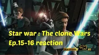 Flashback Friday's Ep.9 Blind reaction to Star Wars the clone wars so1e-15 - 16