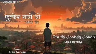 Sajjan Raj Vaidya-futki jane jovan (Raw Cover) nepali cover songs