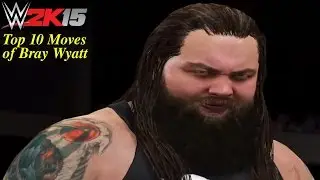 WWE Top 10 Moves of Bray Wyatt (WWE 2K15) Next Gen (PS4)