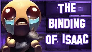 You Need to Play The Binding of Isaac