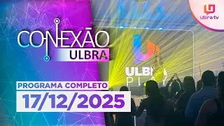 CONEX&Atilde;O ULBRA - 17/12/2025 | LAN&Ccedil;AMENTO DA ULBRA PLAY | PAPOL&Acirc;NDIA | MODA NO RS E VISAGISMO